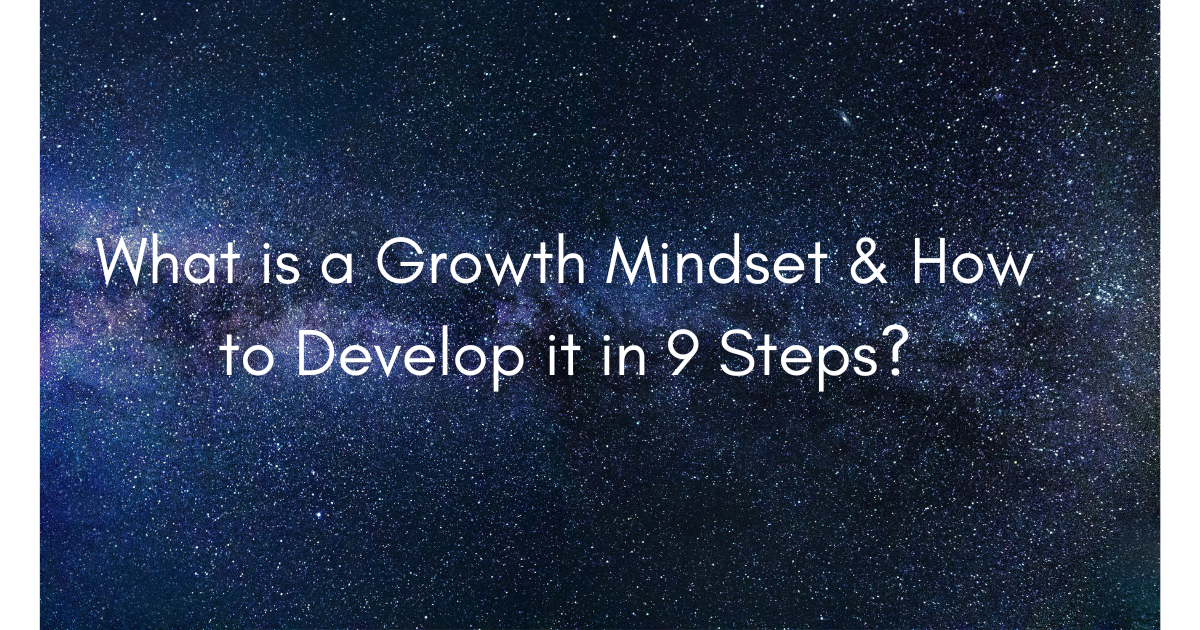 What is a Growth Mindset & How to Develop it in 9 Steps?